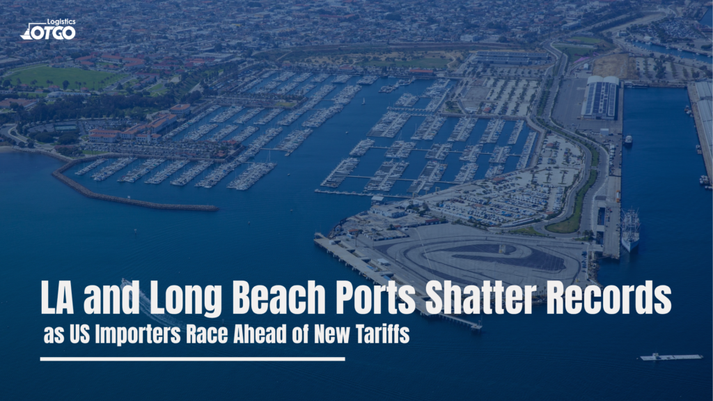 LA and Long Beach Ports Shatter Records as US Importers Race Ahead of New Tariffs